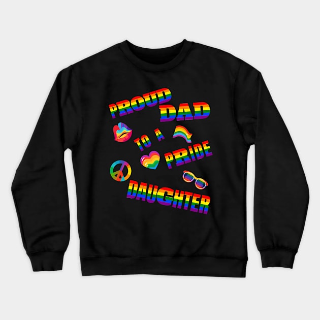 Proud Dad to a Pride Daughter Crewneck Sweatshirt by HSH-Designing